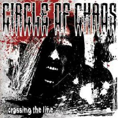CIRCLE OF CHAOS - CROSSING THE LINE (1CD)