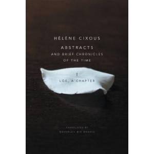 Abstracts and Brief Chronicles of the Time - I. Los, A Chapter | Helene Cixous (ISBN: 9781509500550)
