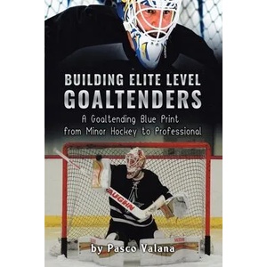 Building Elite Level Goaltenders | Pasco Valana (ISBN: 9780228831143)