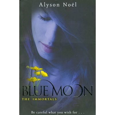 The Immortals: Blue Moon - Alyson Noel