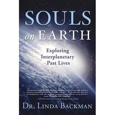 Souls on Earth - Exploring Interplanetary Past Lives Backman LindaPaperback