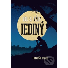 Bol si vždy jediný