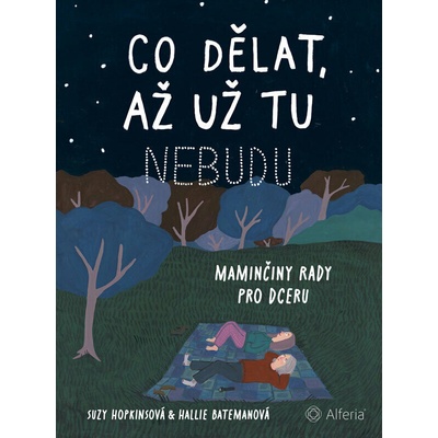Co dělat, až už tu nebudu: Maminčiny rady pro dceru
