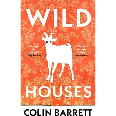 Wild Houses - Colin Barrett