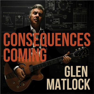 MATLOCK, GLEN - CONSEQUENCES COMING CD