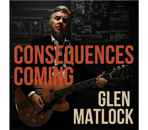 MATLOCK, GLEN - CONSEQUENCES COMING CD