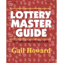 Lottery Master Guide: Turn a Game of Chance Into a Game of Skill Howard GailPaperback