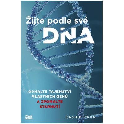 Žijte podle své DNA - Odhalte tajemství vlastních genů a zpomalte stárnutí
