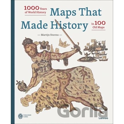 Maps That Made History: 1000 Years of World History in 100 Old Maps Storms Martijn