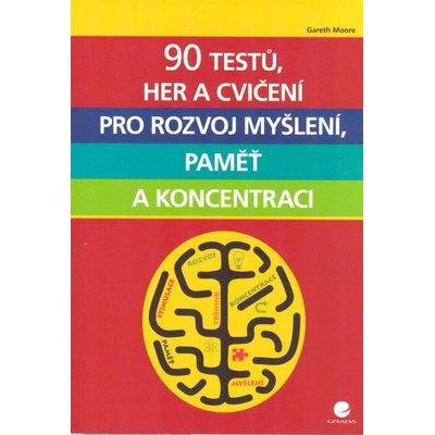 90 testů, her a cvičení pro rozvoj myšlení, paměť a koncentraci