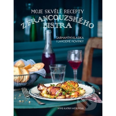 Moje skvělé recepty z francouzského bistra