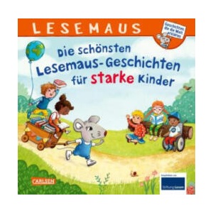 LESEMAUS Sonderbände: Die schönsten Lesemaus-Geschichten für starke Kinder | Usch Luhn, Christa Holtei, Anna Wagenhoff, Liane Schneider, Lena Heger, Franziska Harvey, Sabine Kraushaar, Astrid Vohwinkel, Frau Annika, Niklas Böwer, Janina Görrissen, Ralf Bu