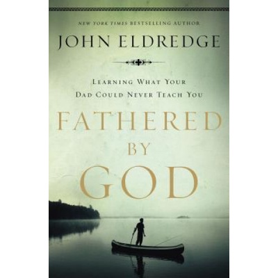 Fathered by God Eldredge John
