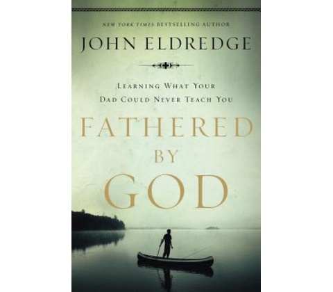 Fathered by God Eldredge John