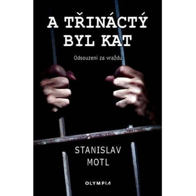 A třináctý byl kat - Odsouzeni za vraždu