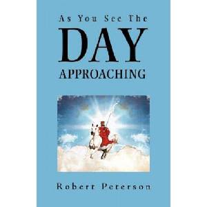 As You See The Day Approaching | Robert Peterson (ISBN: 9781449737986)