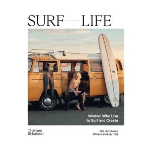 Surf Life: Women Who Live to Surf and Create (ISBN: 9781760763237)