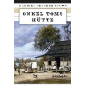 Onkel Toms Hütte | Harriet Beecher Stowe (2013)
