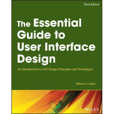 Essential Guide to User Interface Design - d Edition: An Introduction to GUI Design Principle s and Techniques | Wilbert O Galitz