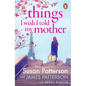 Things I Wish I Told My Mother | Susan Patterson, James Patterson (ISBN: 9781529160369)
