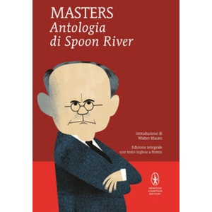 Antologia di Spoon River. Testo inglese a fronte. Ediz. integrale | E. Lee Masters, L. Ciotti Miller (ISBN: 9788854168176)
