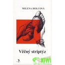 Věčný striptýz - Milena Holcová