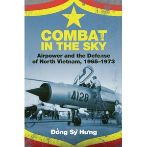 Combat in the Sky: Airpower and the Defense of North Vietnam, 1965-1973 (ISBN: 9781612510279)