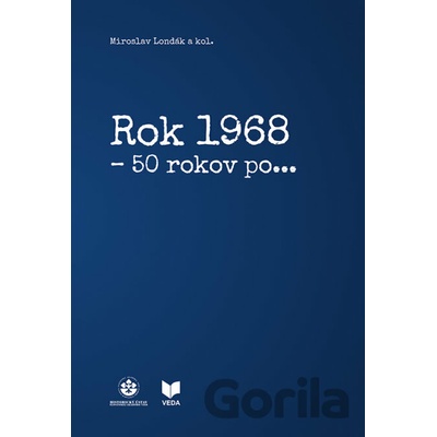 Rok 1968 - 50 rokov po- Miroslav Londák a kolektív autorov