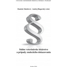 Súdne veterinárske lekárstvo a prípady znaleckého dokazovania - Daniela Takáčová