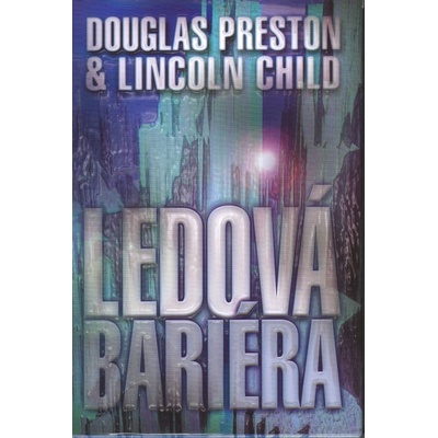 Ledová bariéra - Lincoln Child, Douglas Preston