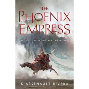 Phoenix Empress | K ARSENAULT RIVERA (ISBN: 9780765392572)