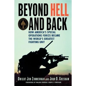 Beyond Hell and Back: How America's Special Operations Forces Became the World's Greatest Fighting Unit | Dwight Jon Zimmerman, John D. Gresham (ISBN: 9780312384678)