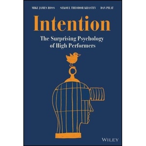 Intention: The Surprising Psychology of High Perfo rmers | Ross, Mike James, Krastev, Sekoul Theodor, Pilat, Dan (ISBN: 9781394189151)