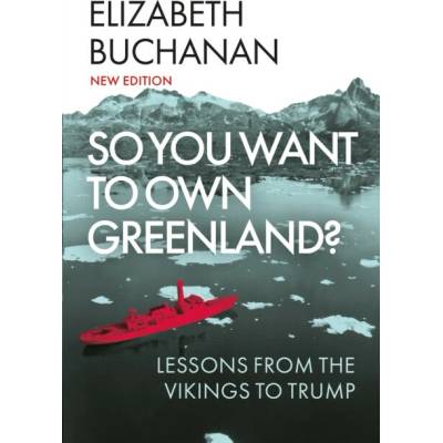 So You Want to Own Greenland - Elizabeth Buchanan