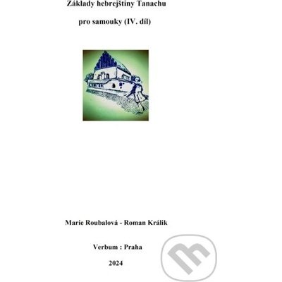Základy hebrejštiny Tanachu pro samouky (IV. díl) - Marie Roubalová, Roman Králik