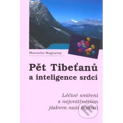 Pět Tibeťanů a inteligence srdcí - Magyarosy Maruscha