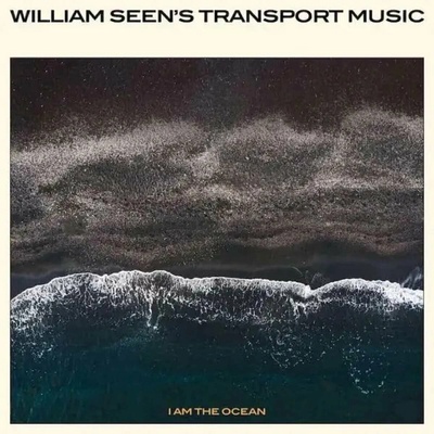 William Seen's Transport Music - I Am The Ocean LP