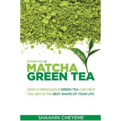 MATCHA GREEN TEA SUPERFOOD | Shaahin Cheyene