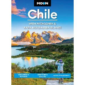 Moon Chile: With Patagonia & Rapa Nui (Easter Island) | Moon Travel Guides (2025)