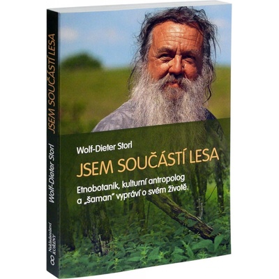 Jsem součástí lesa - Život etnobotanika a šamana - Wolf-Dieter Storl