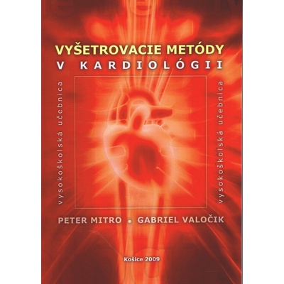 Vyšetrovacie metódy v kardiológii - Peter Mitro, Gabriel Valočik