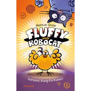 Fluffy und Robocat - Vorsicht, Kung-Fu Küken! | Markus Grolik (ISBN: 9783757102012)