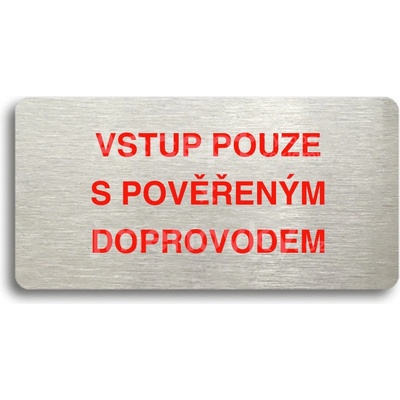 ACCEPT Piktogram VSTUP POUZE S POVĚŘENÝM DOPROVODEM - stříbrná tabulka - barevný tisk bez rámečku