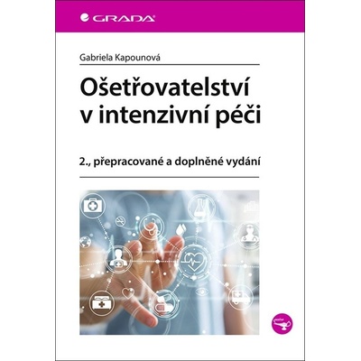 Ošetřovatelství v intenzivní péči - Gabriela Kapounová