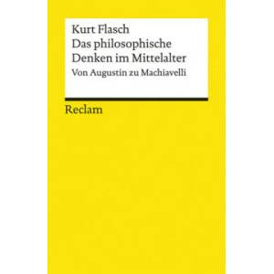 Das philosophische Denken im Mittelalter | Kurt Flasch (ISBN: 9783150194799)