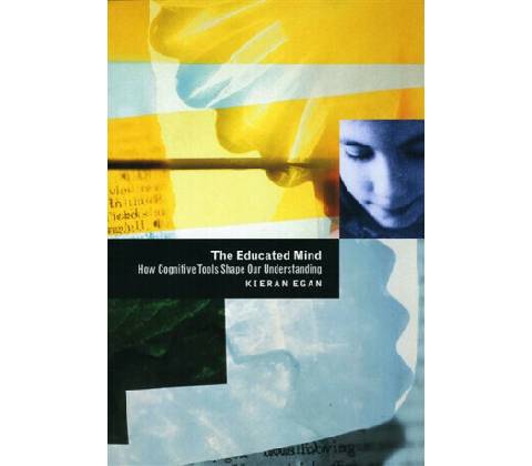 The Educated Mind - Kieran Egan