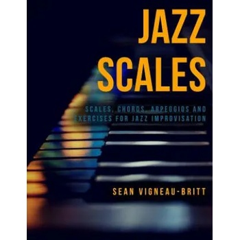 Jazz Scales: Scales, Chords, Arpeggios, and Exercises for Jazz Improvisation