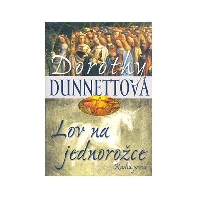Lov na jednorožce - kniha první - Dorothy Dunnettová