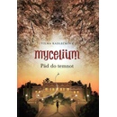 Mycelium III : Pád do temnot