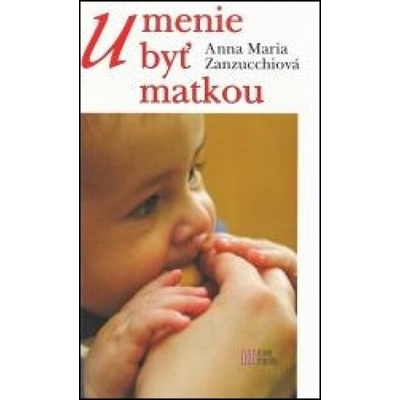 Umenie byť matkou - Anna Maria Zanzucchiová